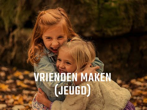 Vrienden maken 